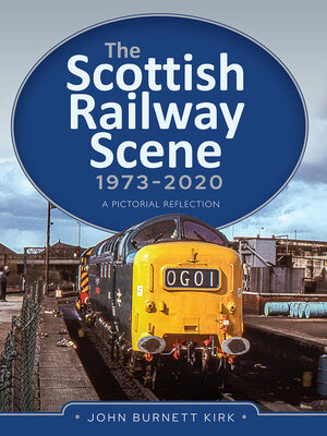 cover image of The Scottish Railway Scene 1973–2020